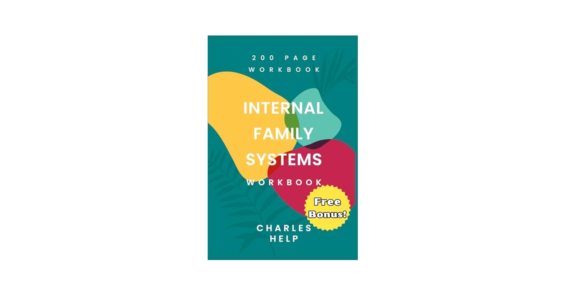 Internal Family Systems Workbook 200 Pages Of Exercises Practical Knowledge Transform Your Inner World With IFS Tools Techniques Healing Tools Collection Help Charles 9798340215833 Amazon Books
